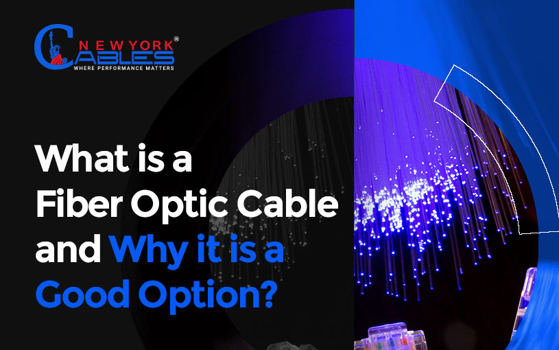 What is a Fiber Optic Cable and Why it is a Good Option?