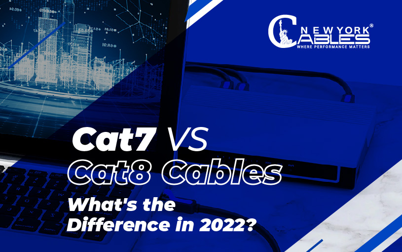 Cat7 vs CAt8 Cables: What's the Difference in 2022?