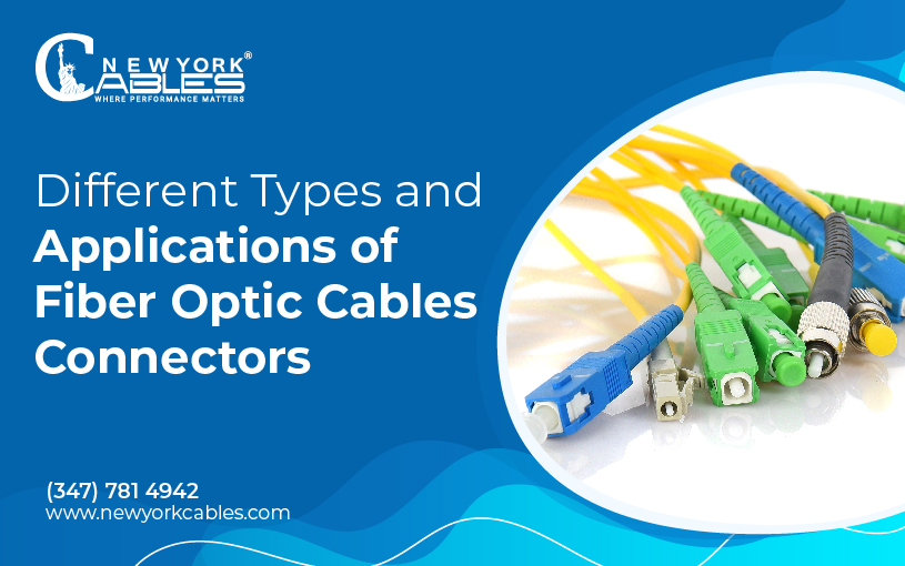 Different Types and Applications of Fiber Optic Cables Connectors