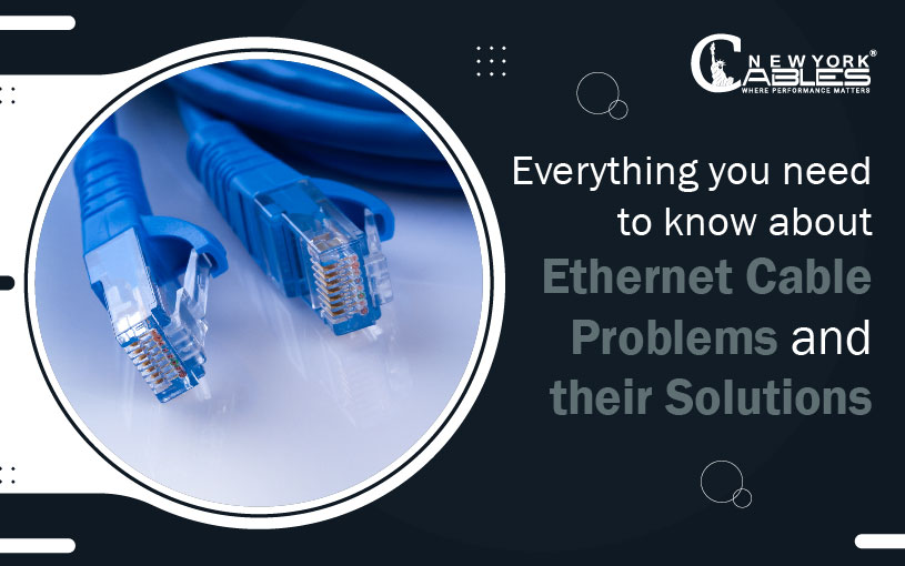 Everything you need to know about Ethernet Cable Problems and their Solutions