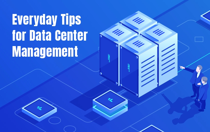 Everyday Tips for Data Center Management