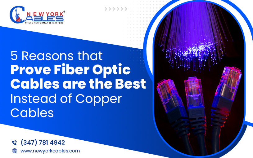 5 Reasons that Prove Fiber Optic Cables are the Best Instead of Copper Cables