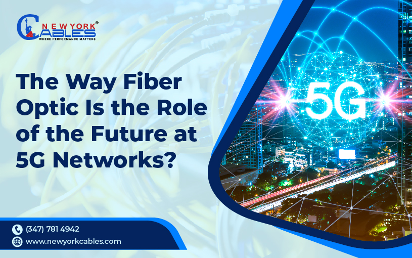 The Way Fiber Optic Is the Role of the Future at 5G Networks