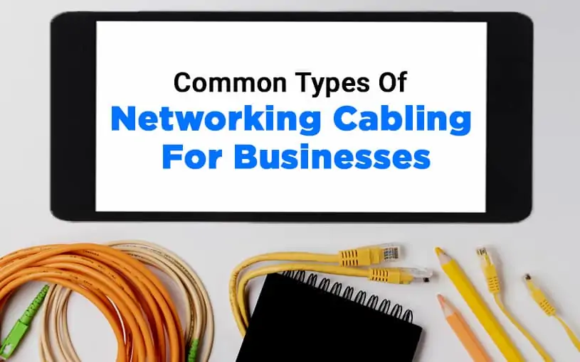 COMMON TYPES OF NETWORK CABLING FOR BUSINESSES