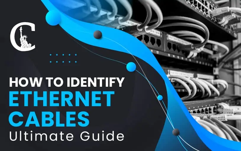 Identifying the right ethernet cable for your network - complete guide