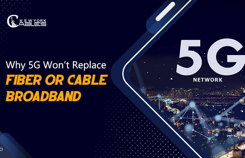 Why 5G Won’t Replace Fiber or Cable Broadband?