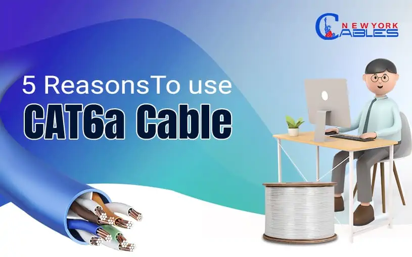 5 Reasons to use Cat6a cable Useful Tips