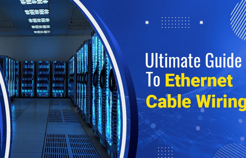 Ultimate Guide to Ethernet Cable Wiring