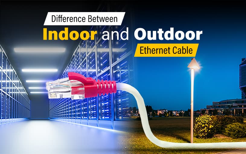 Difference between Indoor and Outdoor Ethernet Cable