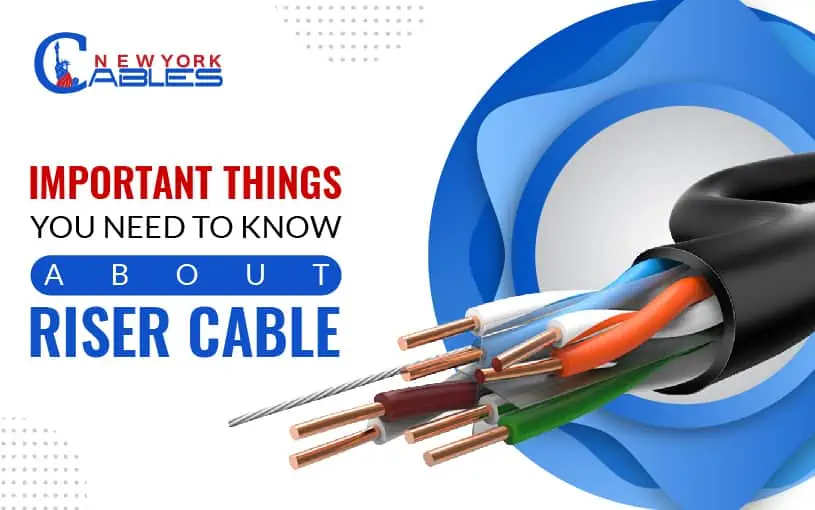 Important things you need to know About Riser Cable