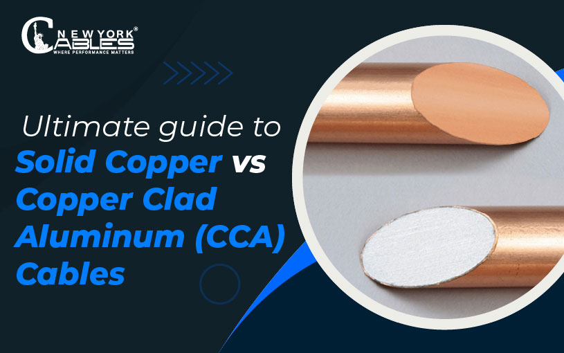 Ultimate guide to Solid Copper vs Copper Clad Aluminum (CCA) Cables-01