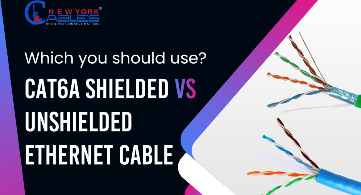 Cat6a Shielded vs Unshielded Ethernet Cable Which to choose