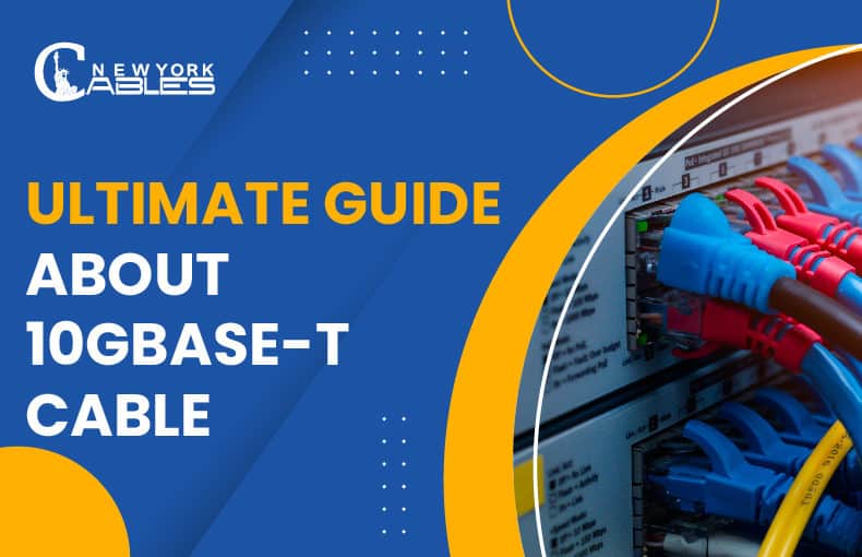 Ultimate guide about 10GBASE-T Cable