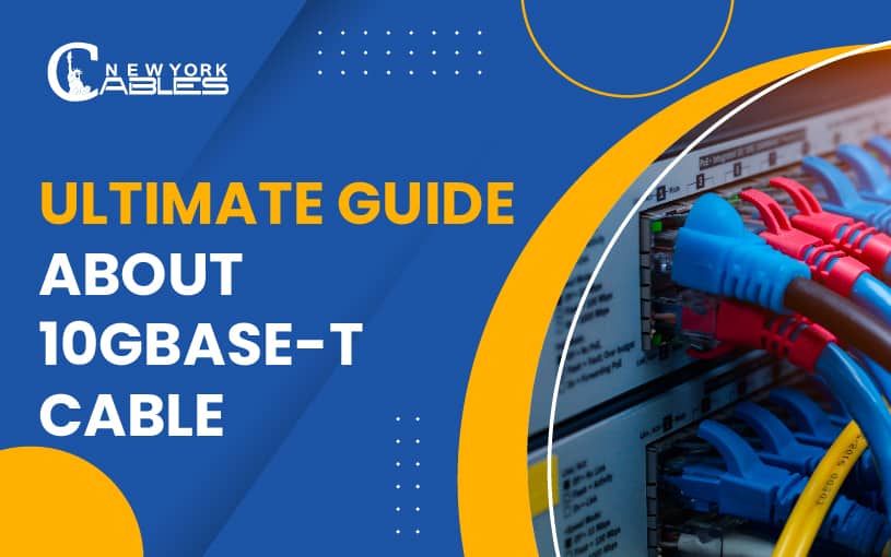 Ultimate guide about 10GBASE-T Cable