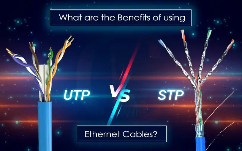 What are the Benefits of Using UTP vs STP Ethernet Cables